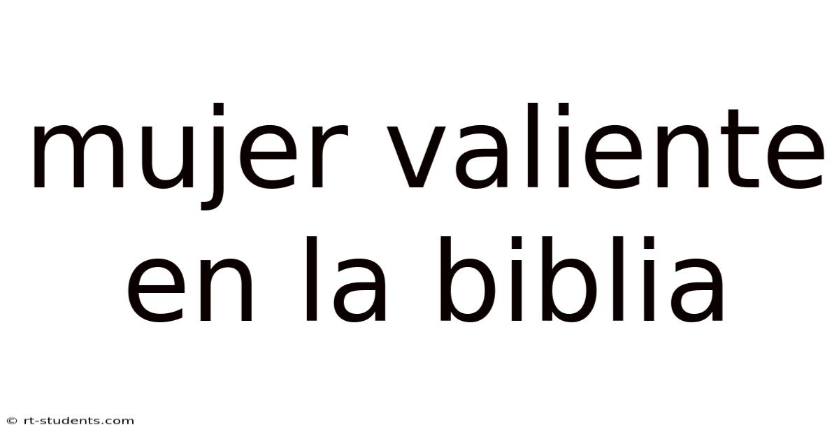 Mujer Valiente En La Biblia