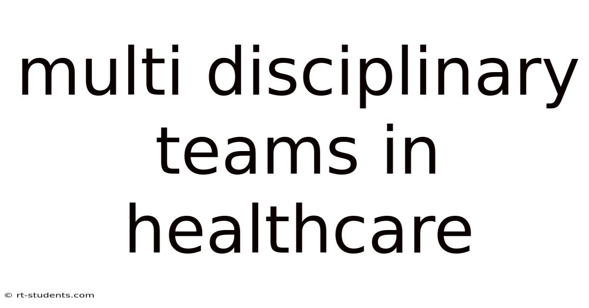 Multi Disciplinary Teams In Healthcare