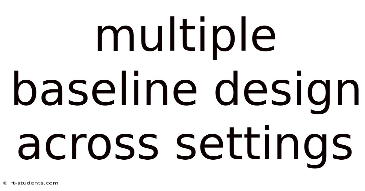 Multiple Baseline Design Across Settings