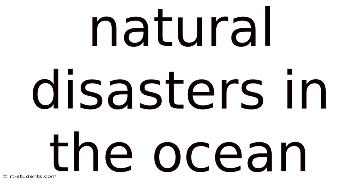 Natural Disasters In The Ocean