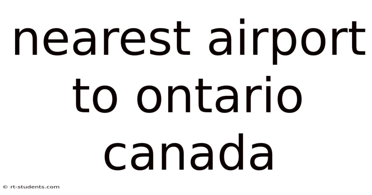 Nearest Airport To Ontario Canada