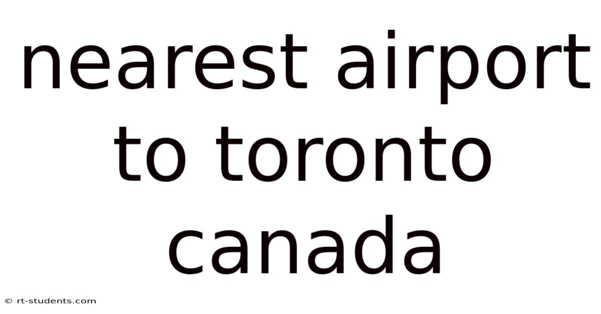Nearest Airport To Toronto Canada