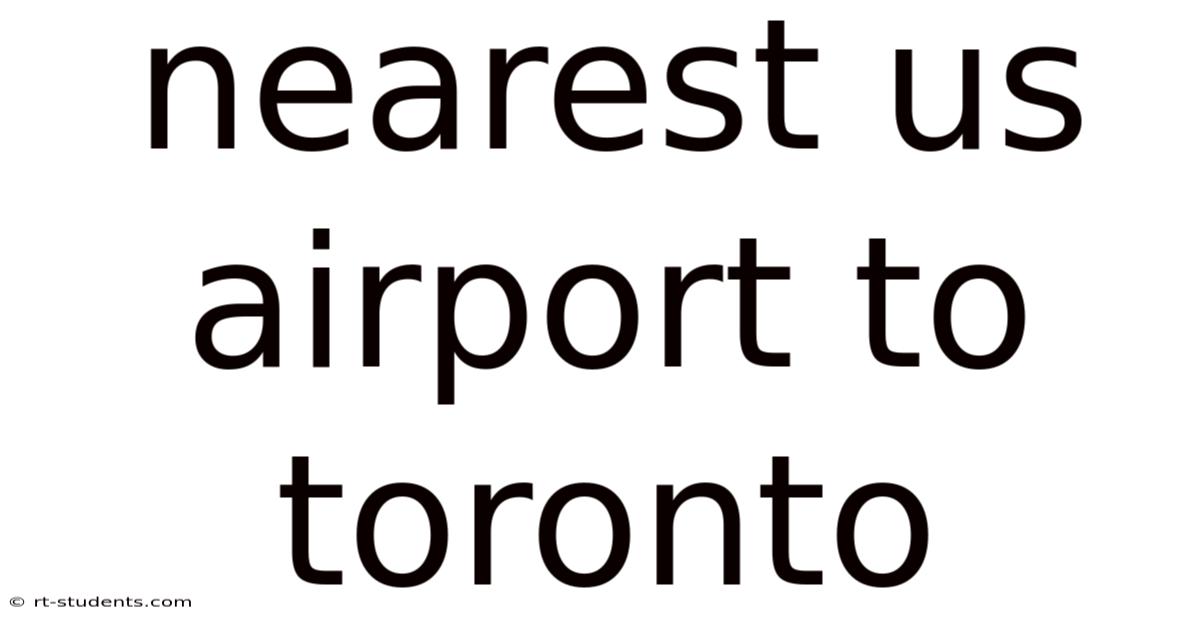 Nearest Us Airport To Toronto