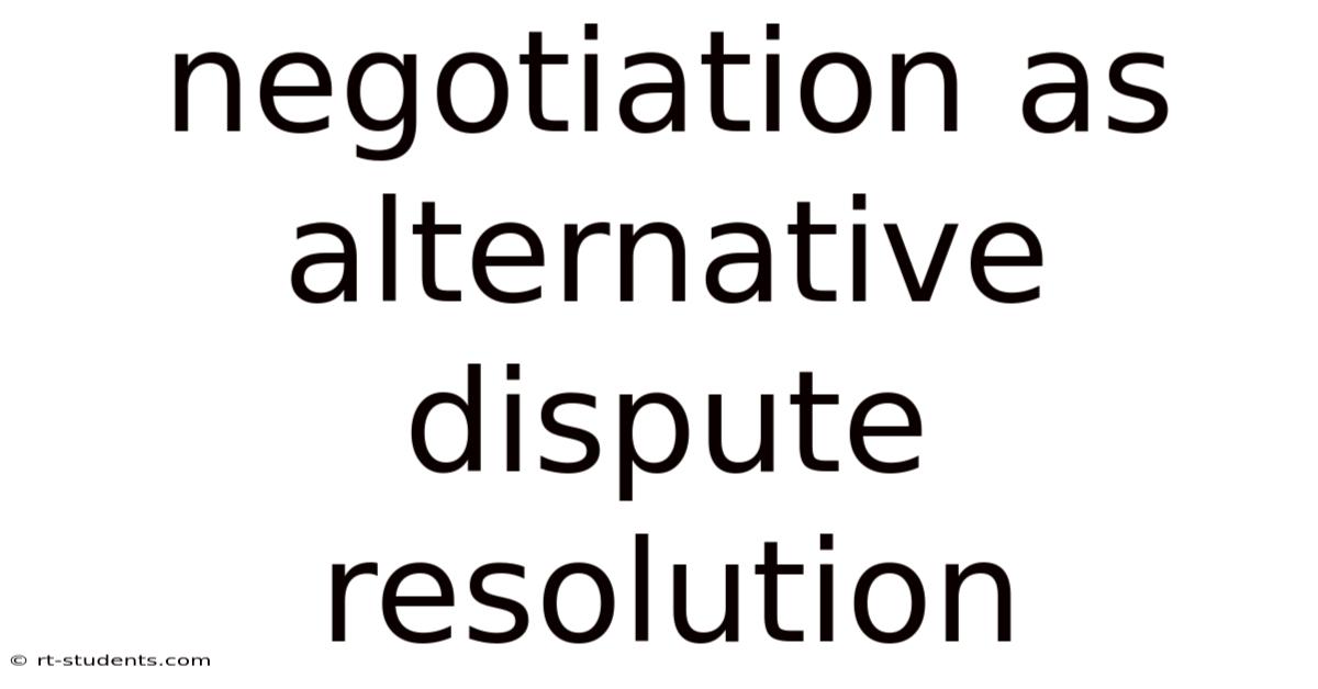 Negotiation As Alternative Dispute Resolution