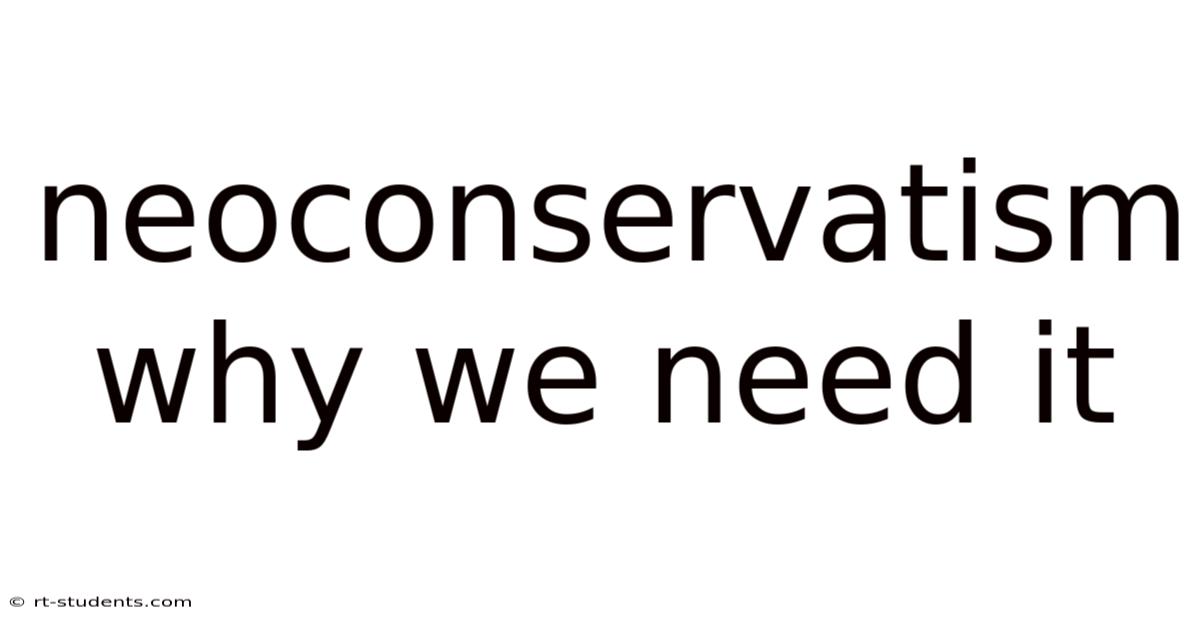 Neoconservatism Why We Need It