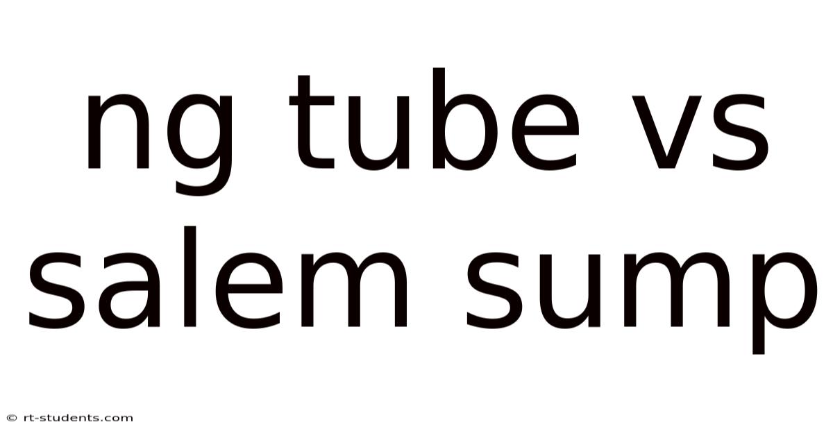 Ng Tube Vs Salem Sump