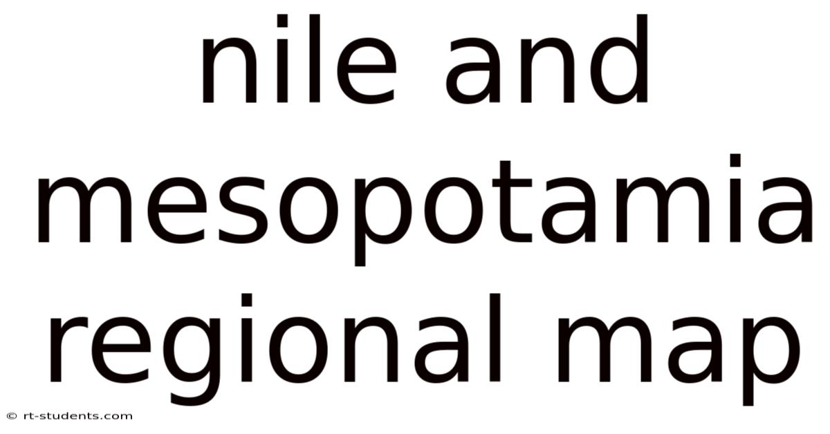 Nile And Mesopotamia Regional Map