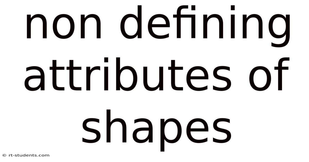 Non Defining Attributes Of Shapes