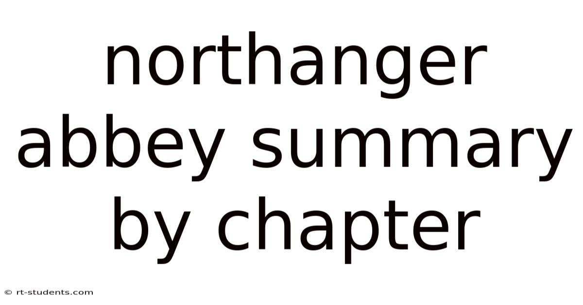 Northanger Abbey Summary By Chapter