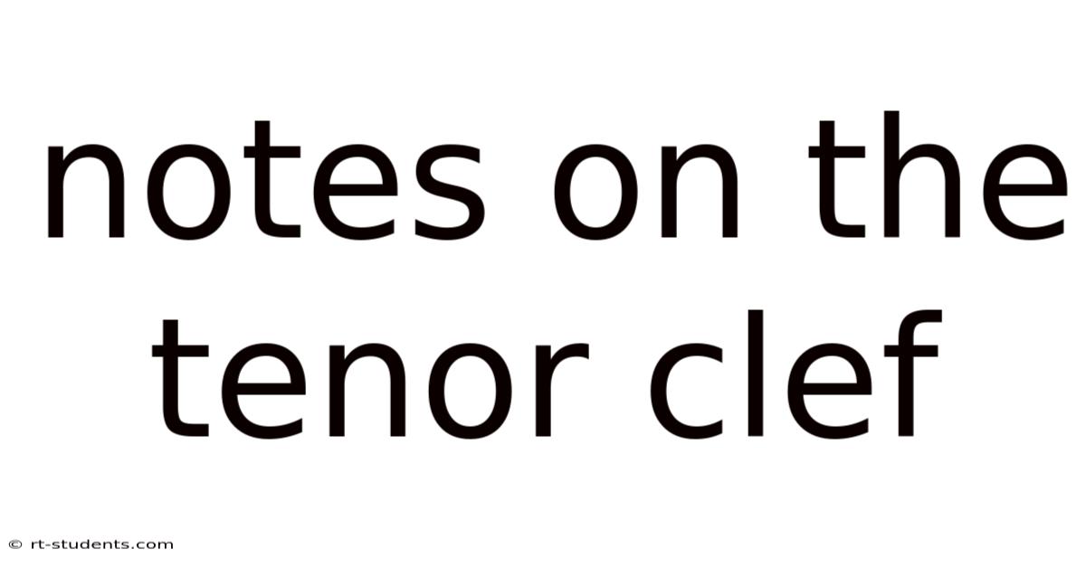 Notes On The Tenor Clef