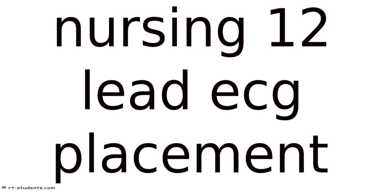 Nursing 12 Lead Ecg Placement