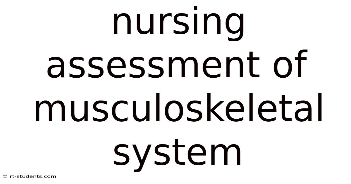 Nursing Assessment Of Musculoskeletal System