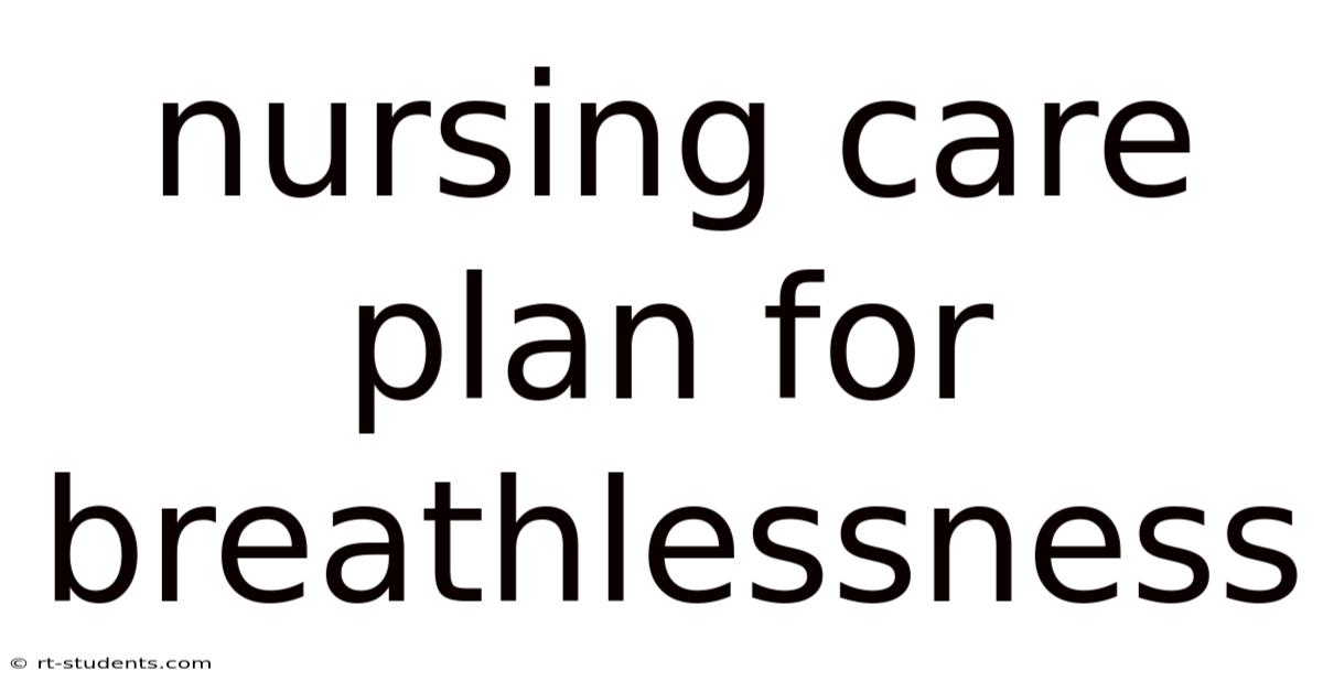 Nursing Care Plan For Breathlessness