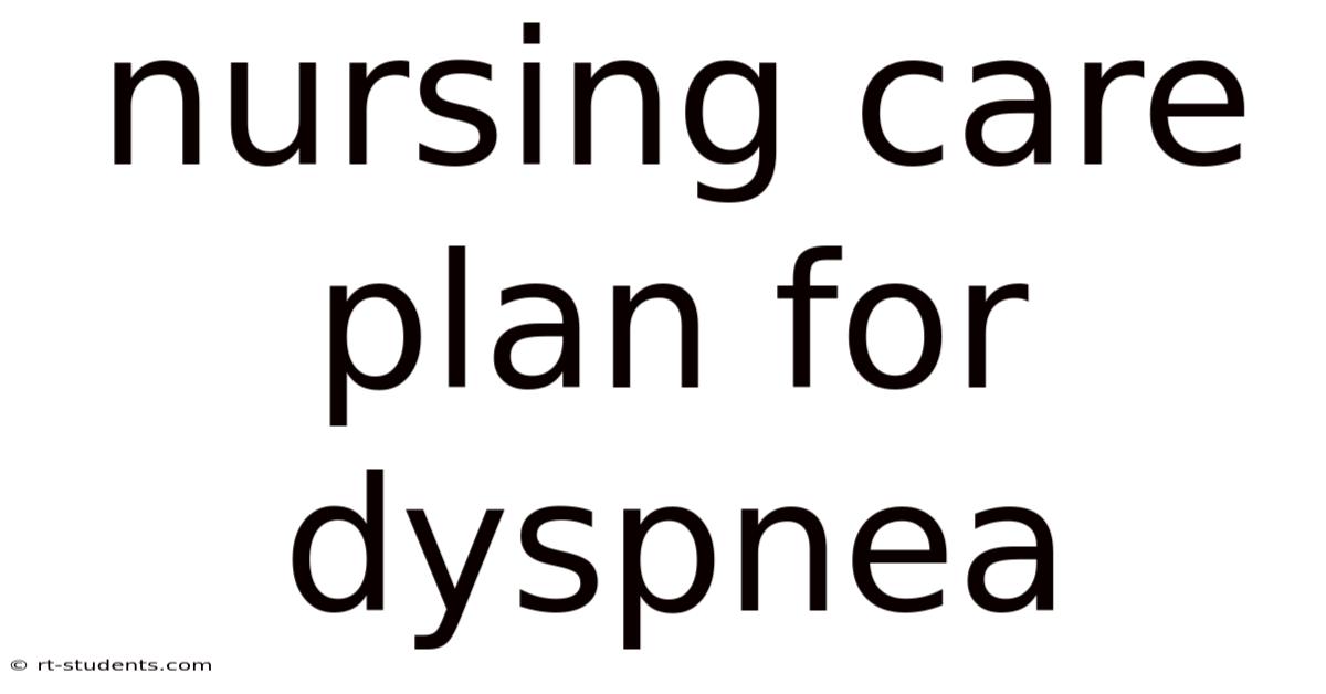 Nursing Care Plan For Dyspnea