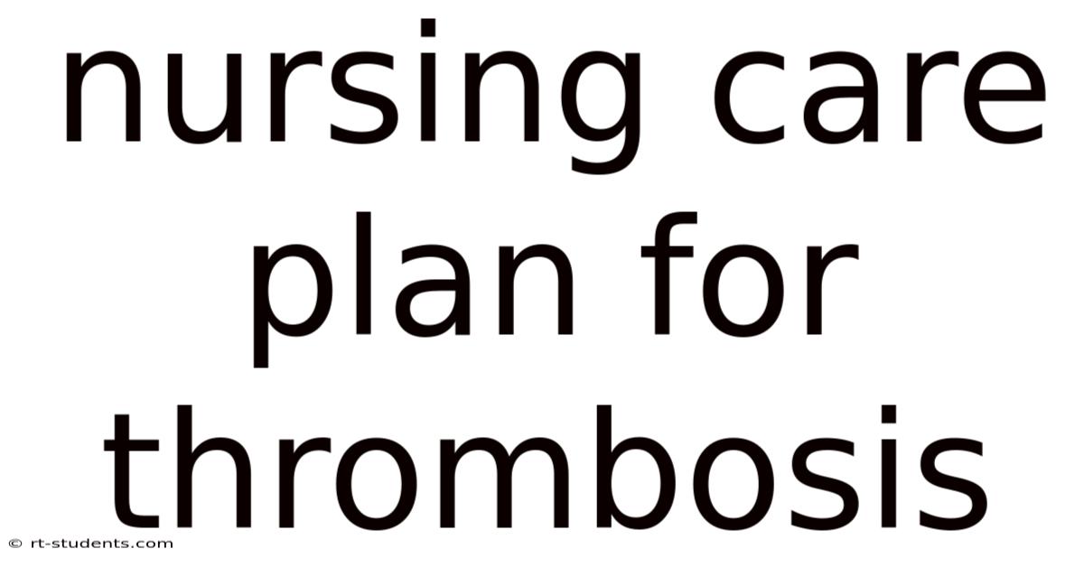 Nursing Care Plan For Thrombosis