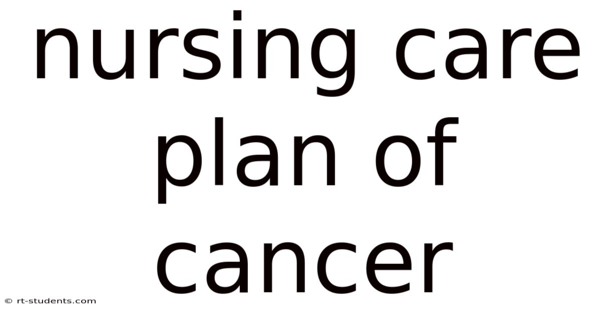 Nursing Care Plan Of Cancer