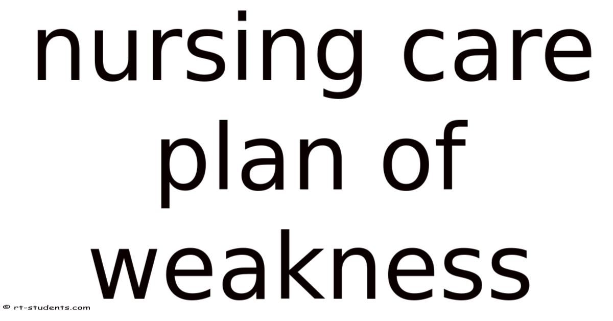 Nursing Care Plan Of Weakness