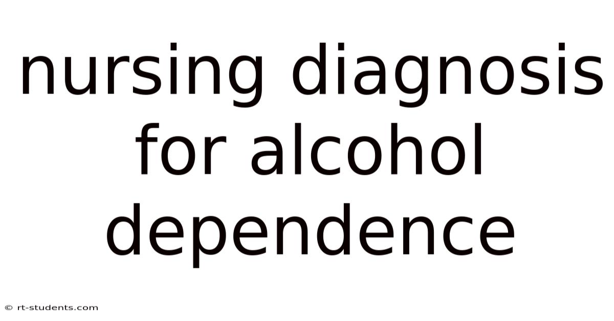Nursing Diagnosis For Alcohol Dependence