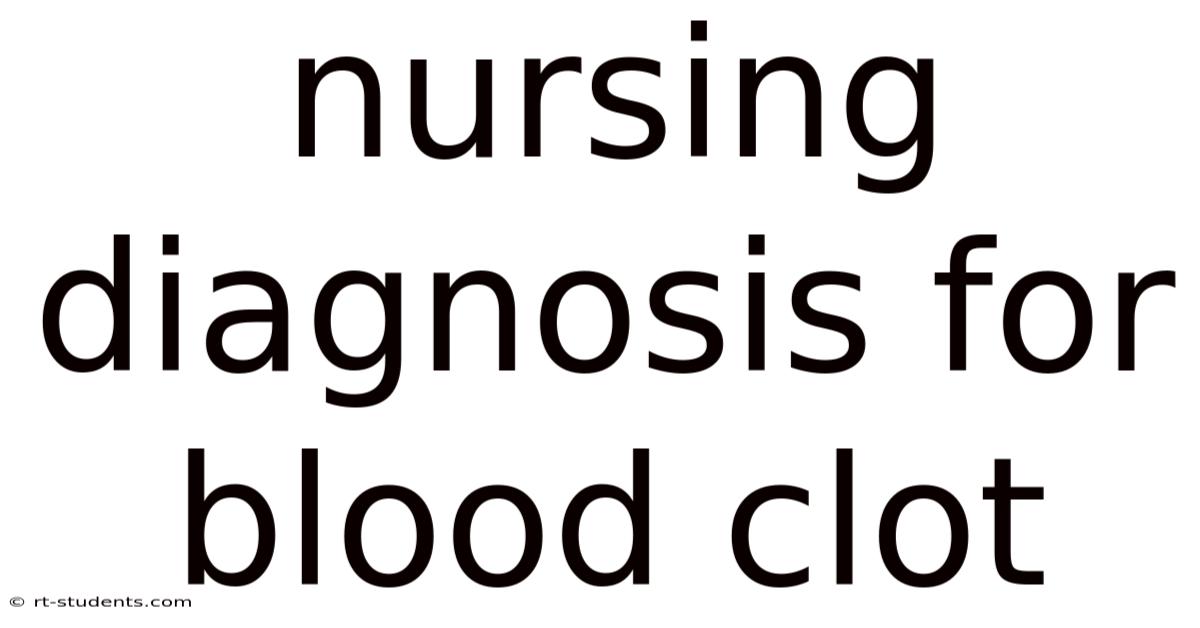 Nursing Diagnosis For Blood Clot