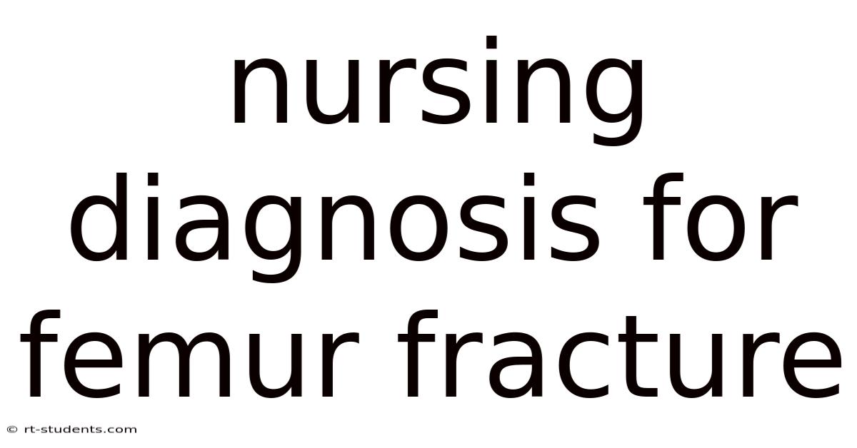 Nursing Diagnosis For Femur Fracture