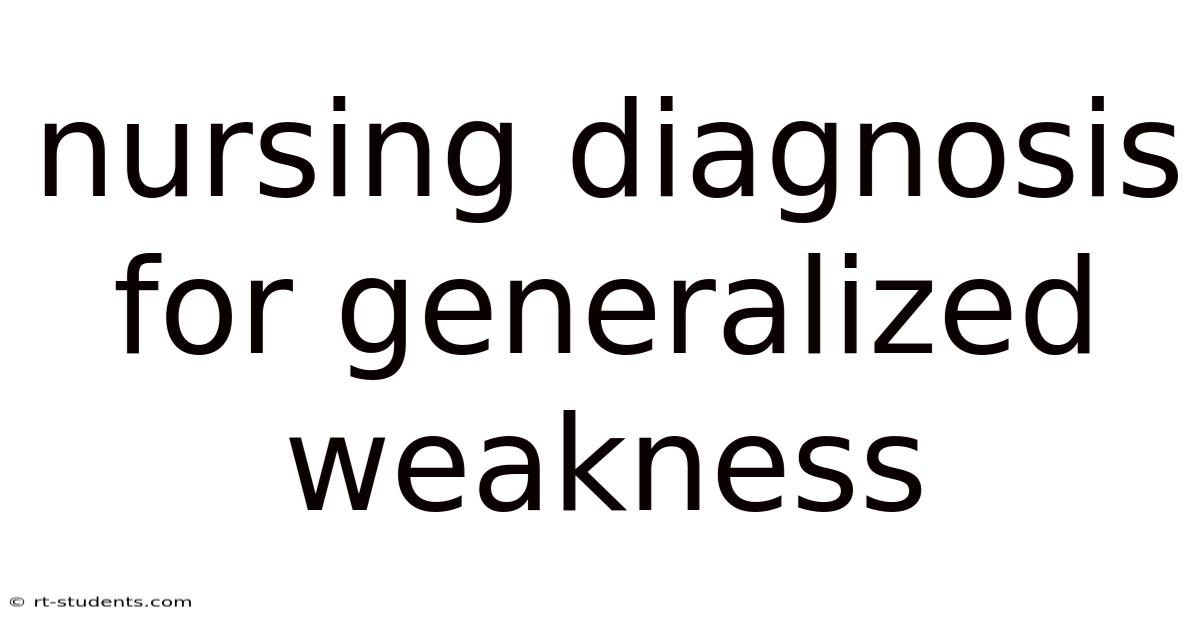 Nursing Diagnosis For Generalized Weakness