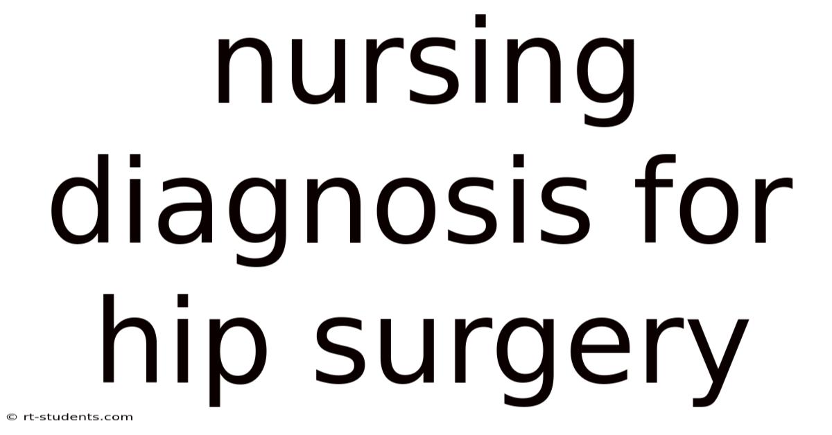 Nursing Diagnosis For Hip Surgery
