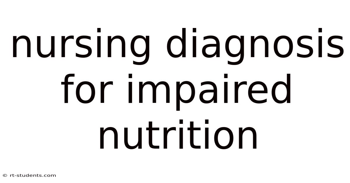 Nursing Diagnosis For Impaired Nutrition