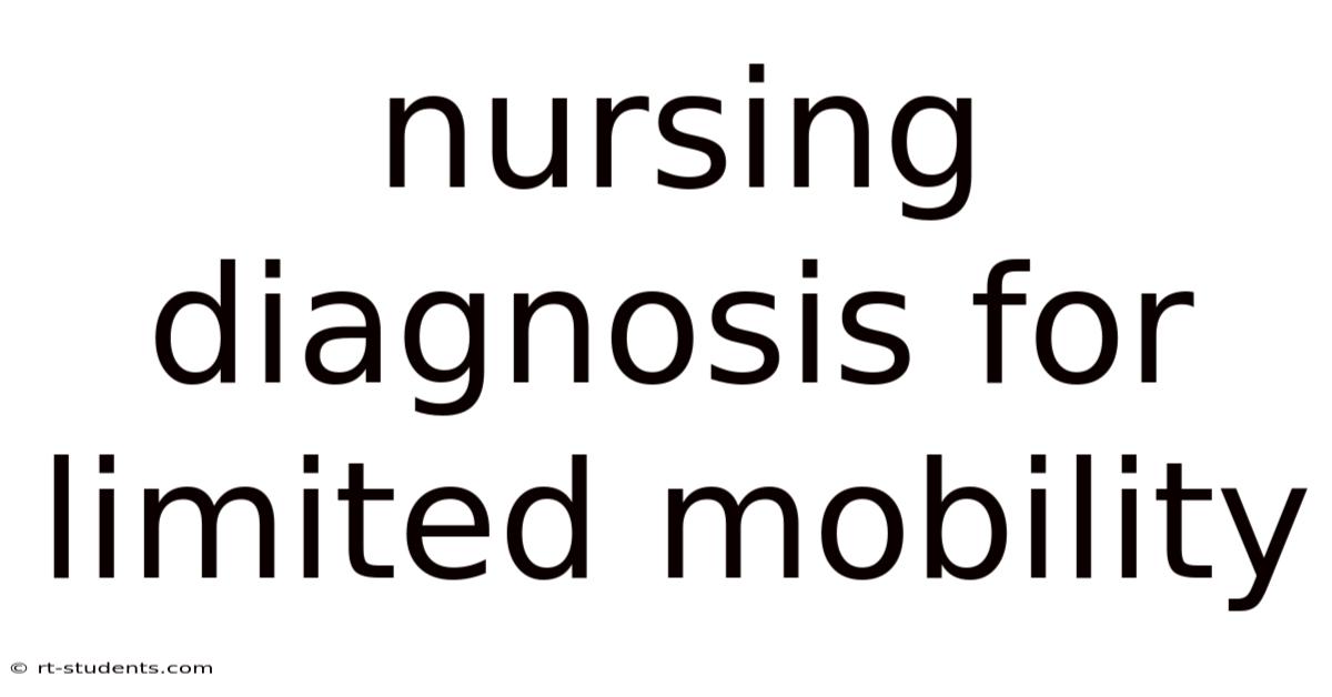 Nursing Diagnosis For Limited Mobility