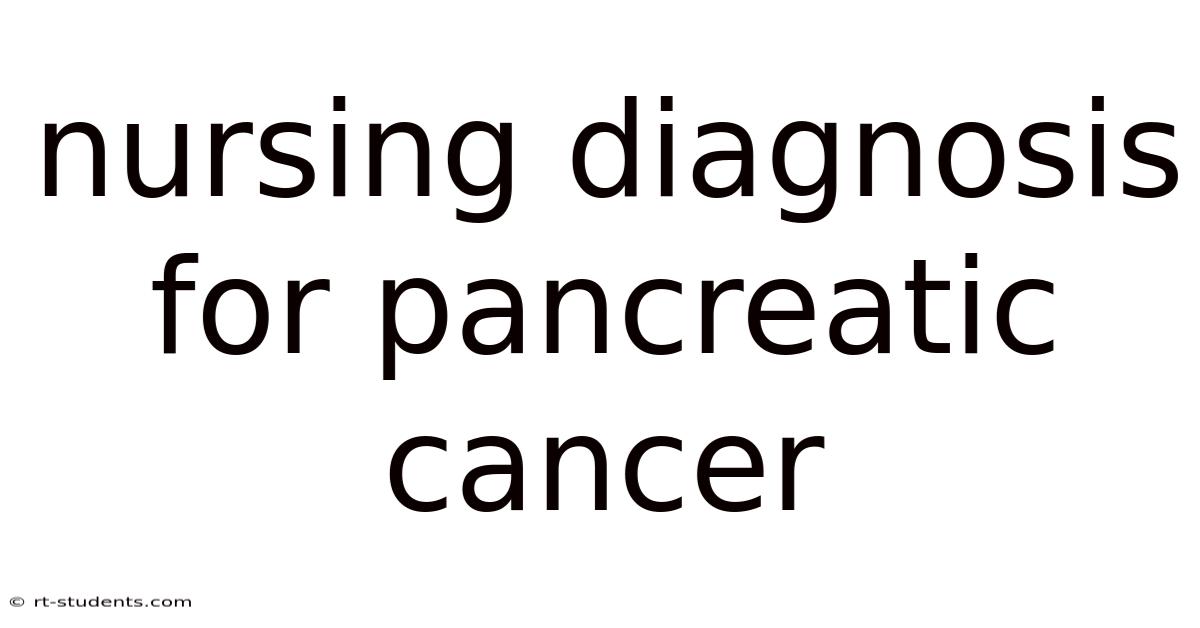 Nursing Diagnosis For Pancreatic Cancer