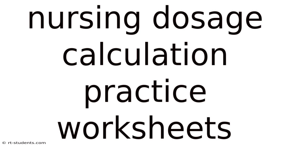 Nursing Dosage Calculation Practice Worksheets