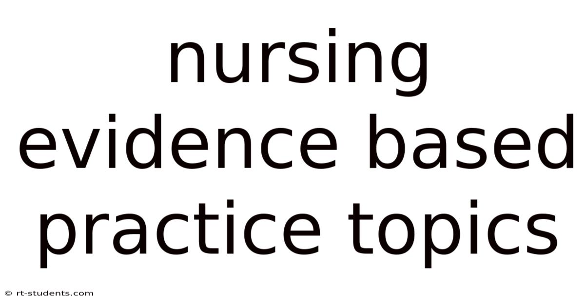 Nursing Evidence Based Practice Topics