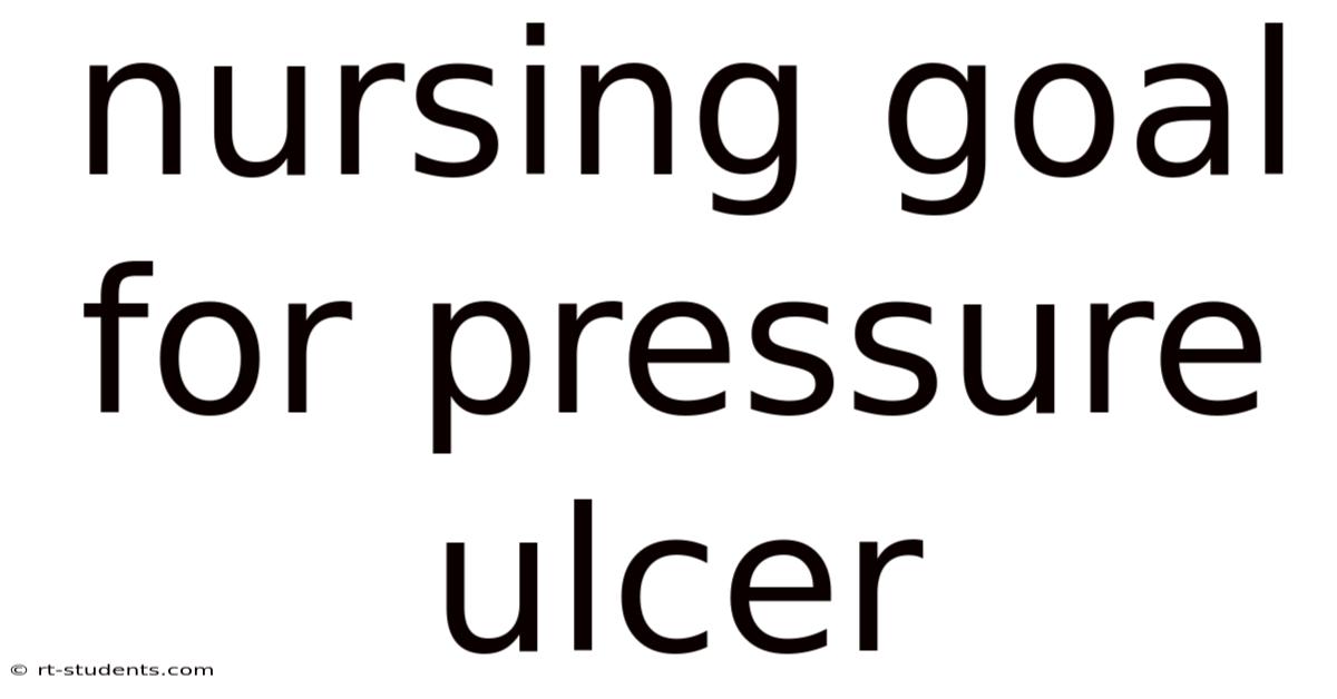 Nursing Goal For Pressure Ulcer