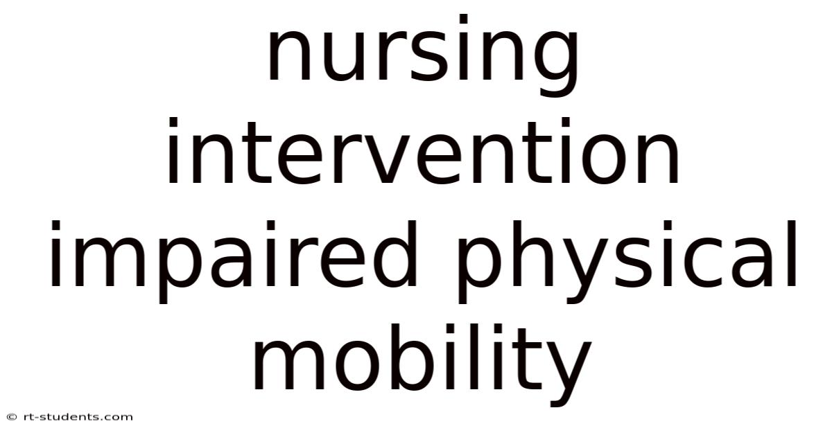 Nursing Intervention Impaired Physical Mobility