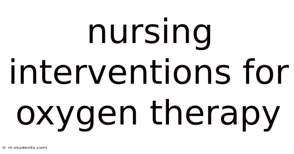 Nursing Interventions For Oxygen Therapy