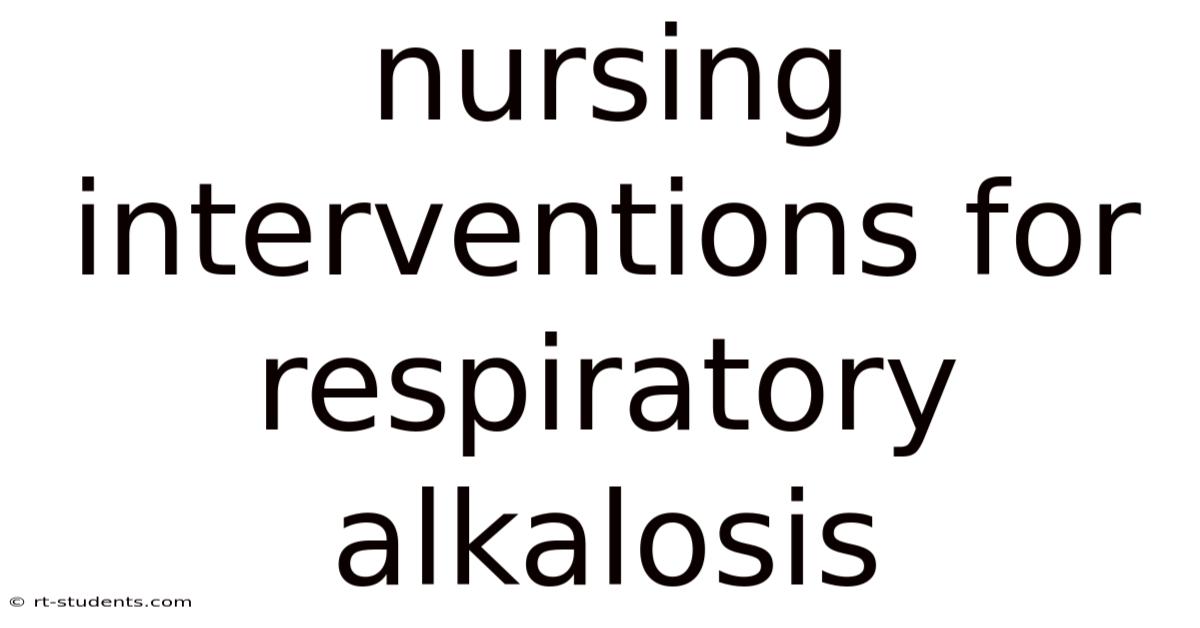 Nursing Interventions For Respiratory Alkalosis