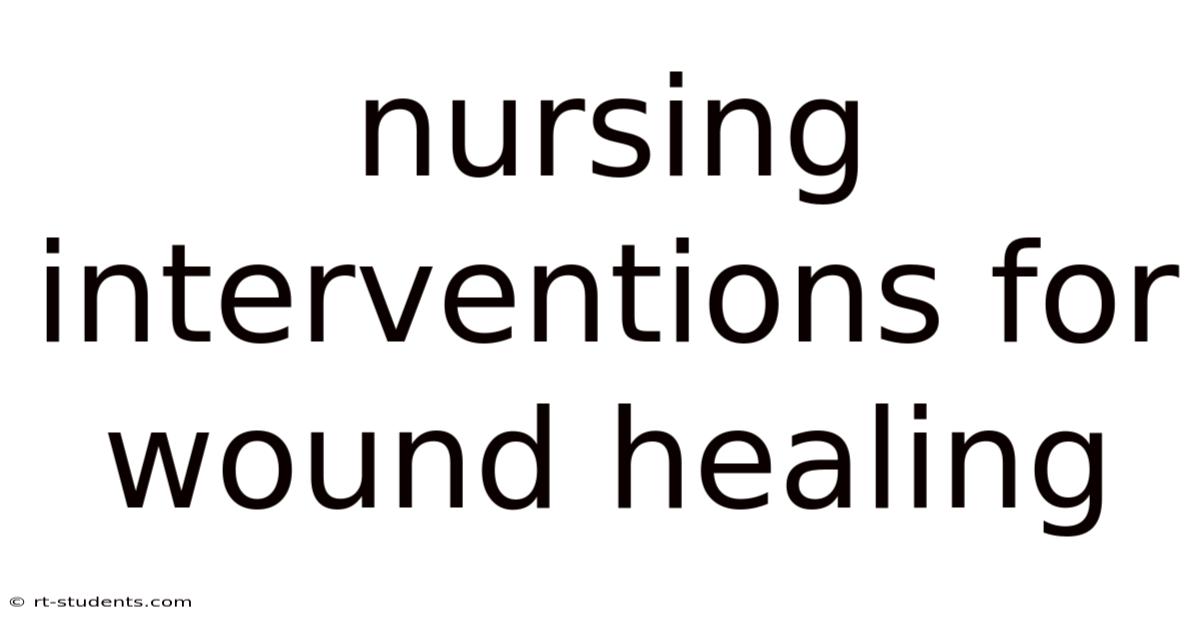 Nursing Interventions For Wound Healing