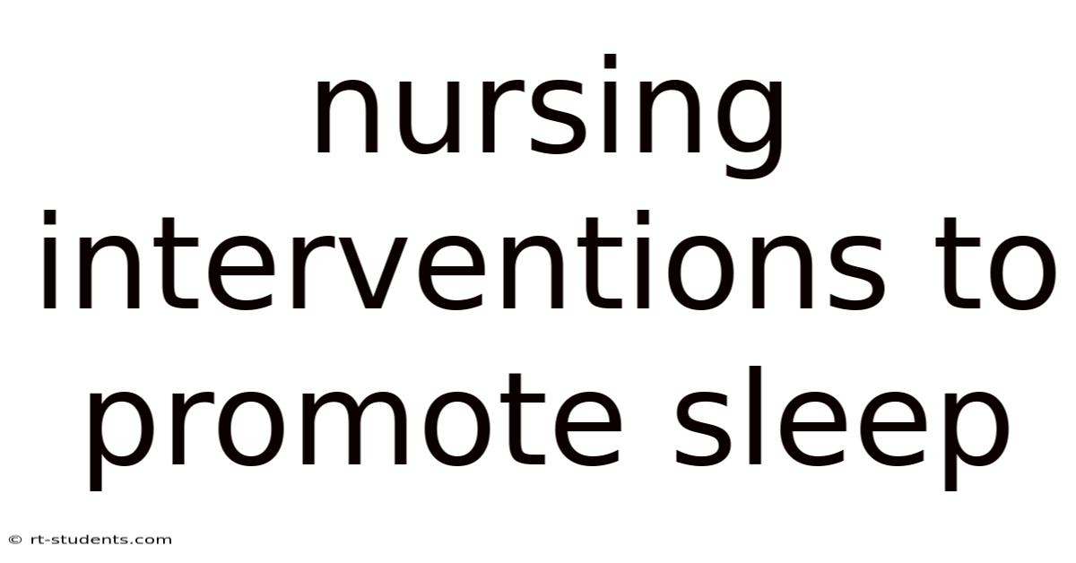 Nursing Interventions To Promote Sleep