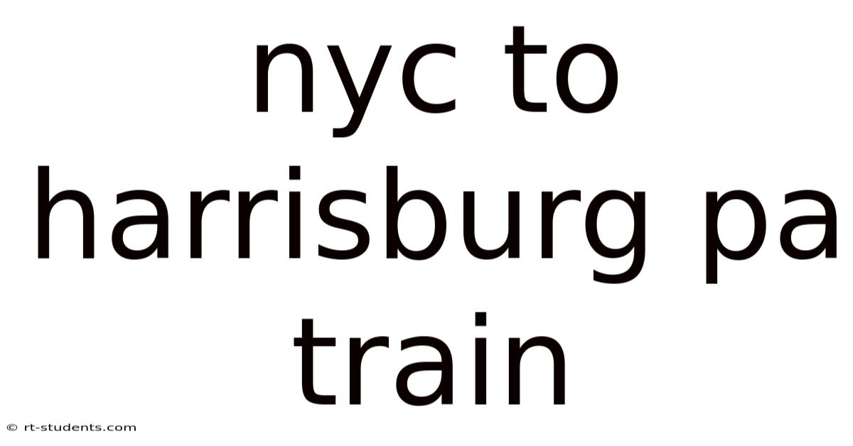 Nyc To Harrisburg Pa Train