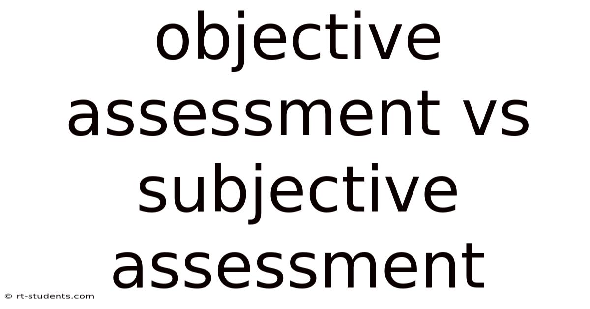 Objective Assessment Vs Subjective Assessment
