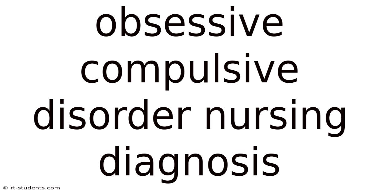 Obsessive Compulsive Disorder Nursing Diagnosis