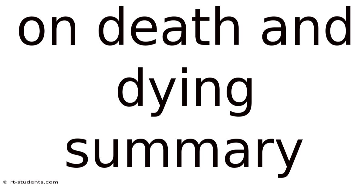 On Death And Dying Summary
