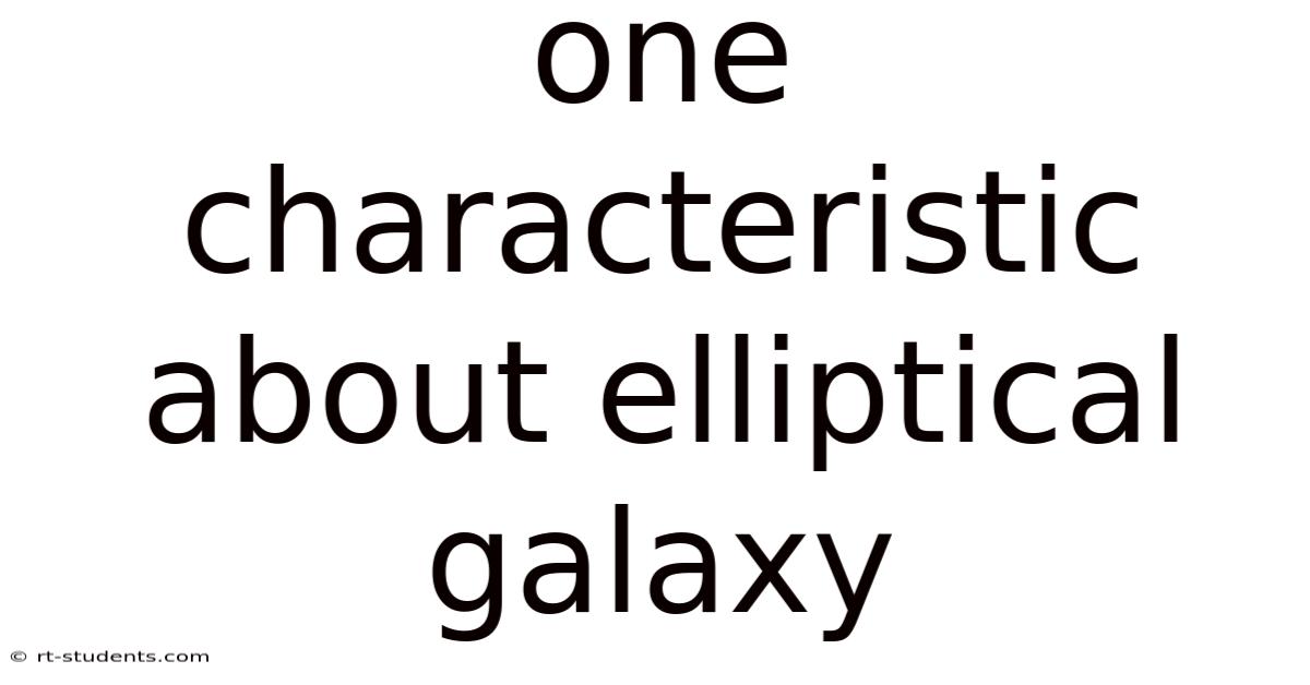 One Characteristic About Elliptical Galaxy
