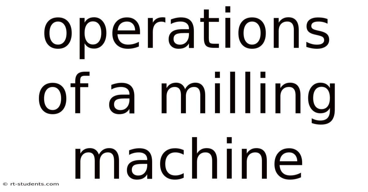 Operations Of A Milling Machine