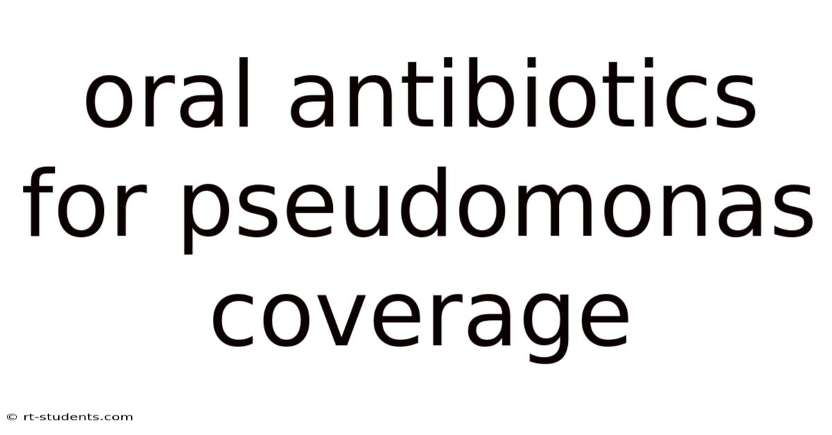 Oral Antibiotics For Pseudomonas Coverage