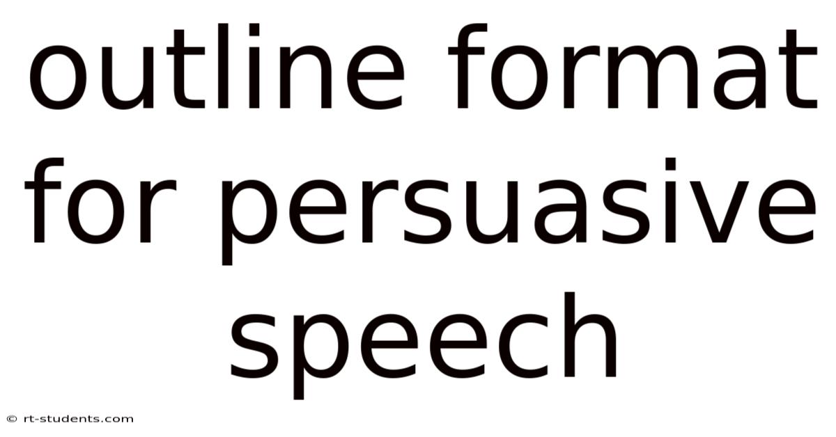 Outline Format For Persuasive Speech