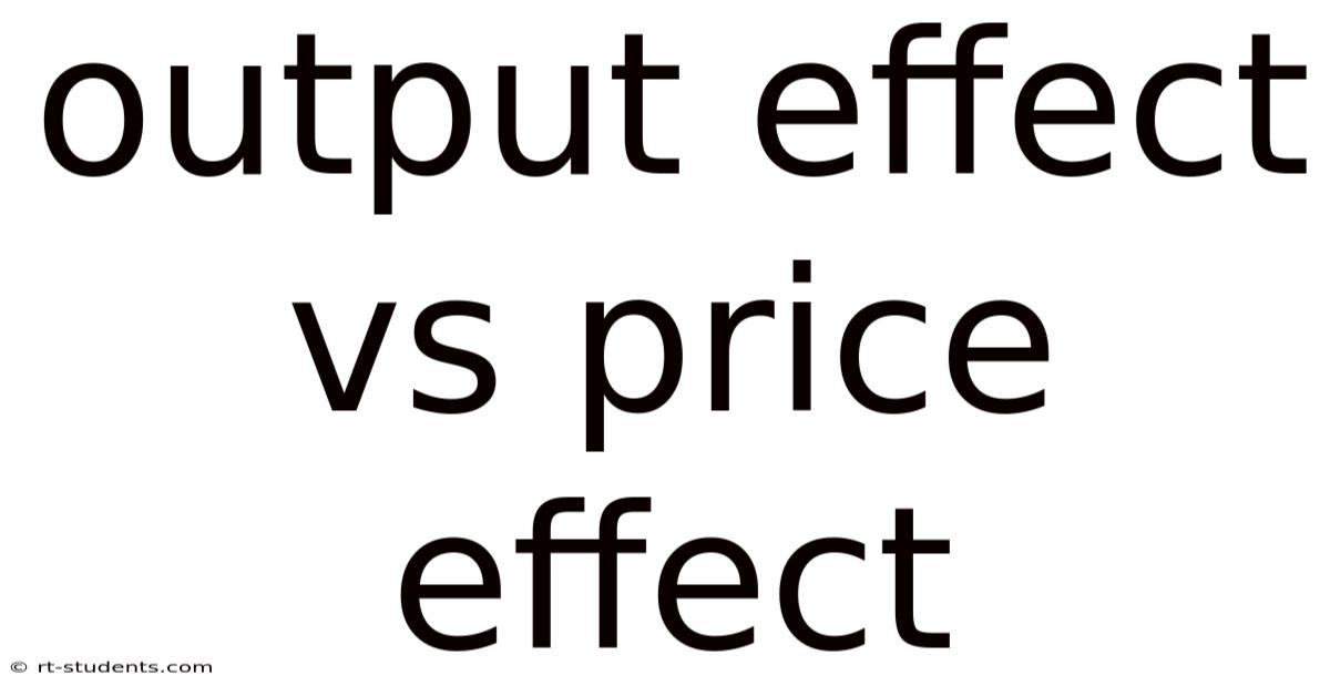 Output Effect Vs Price Effect