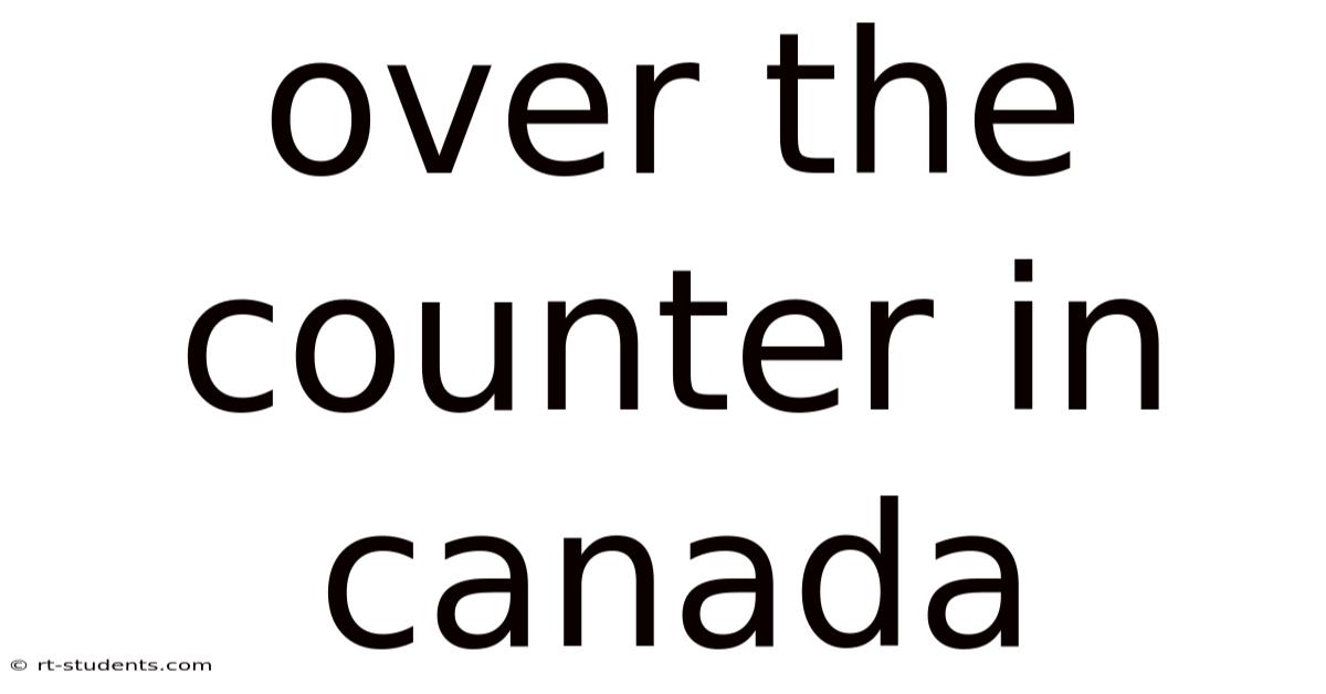 Over The Counter In Canada