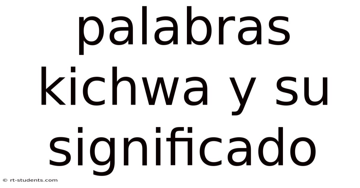 Palabras Kichwa Y Su Significado