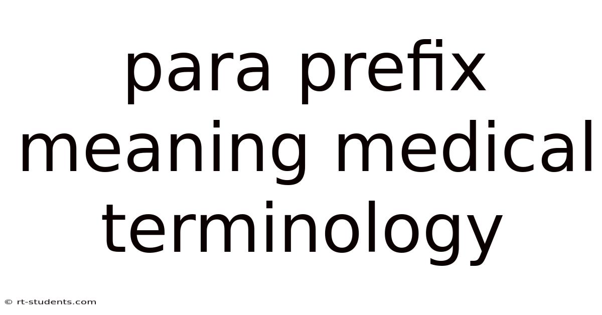 Para Prefix Meaning Medical Terminology