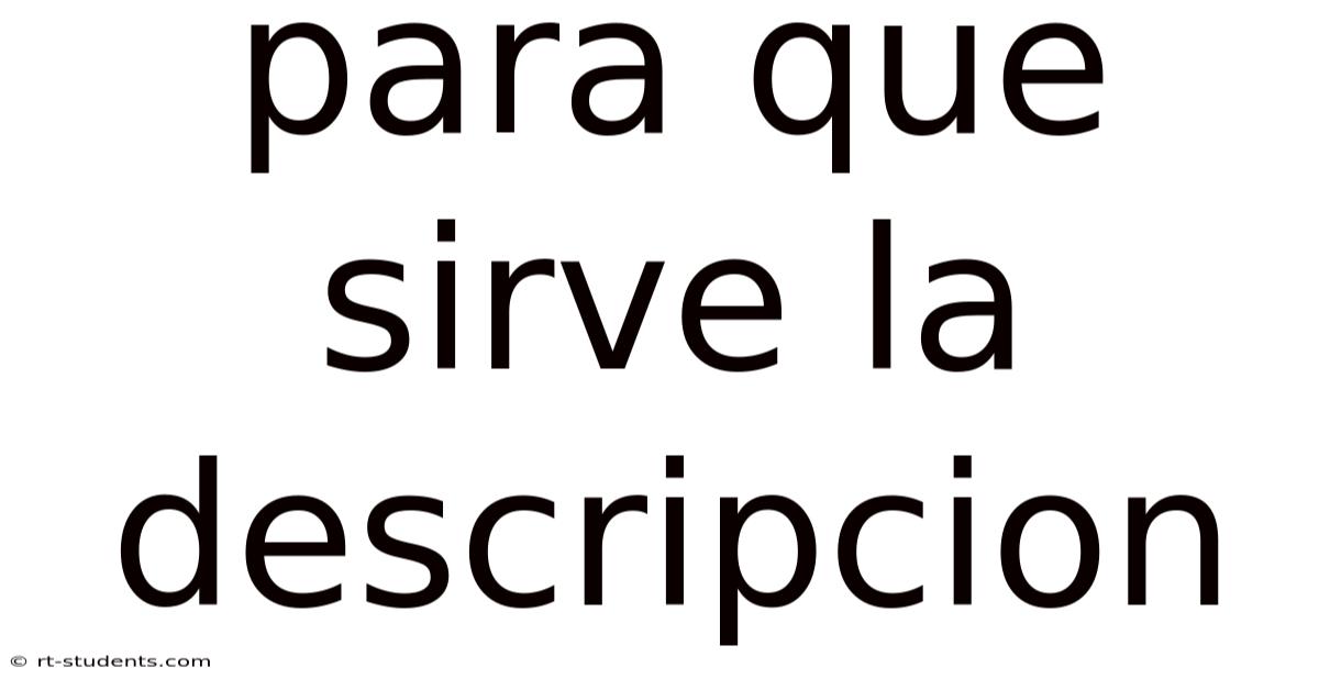Para Que Sirve La Descripcion